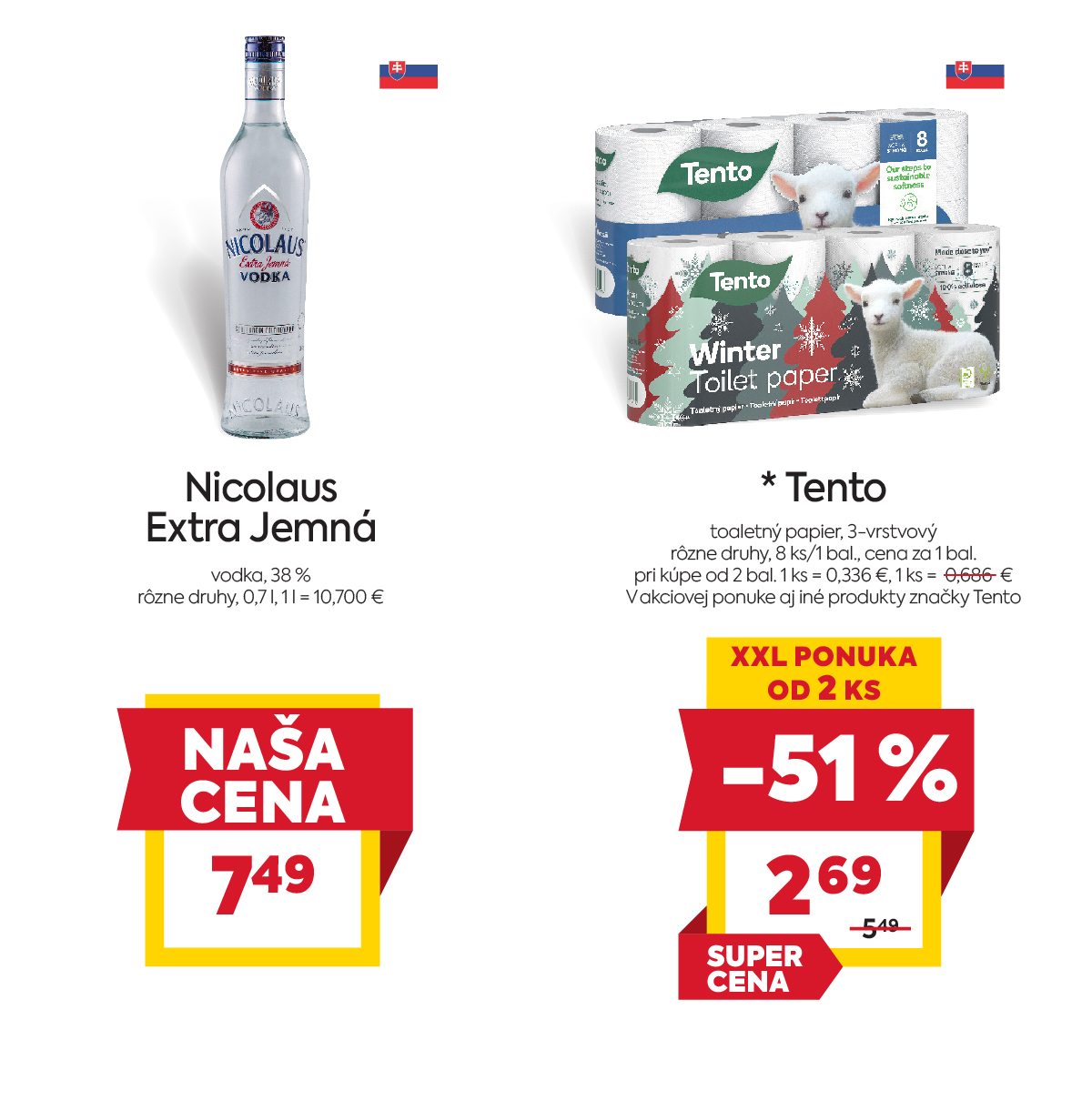 Na obrázku sú dva produkty. Naľavo je obrázok Nicolaus Extra Jemná vodka, 38 %, rôzne druhy, 0,7 l v akciovej cene 7.49€. Napravo je obrázok Tento toaletný papier, 3-vrstvový v zľave 51%. Akciová cena je 2.69 € - cena za 1 bal pri kúpe od 2 bal